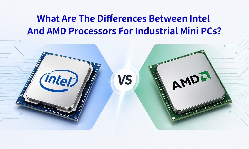 Blog công ty mới nhất về Đâu là sự khác biệt giữa bộ xử lý Intel và AMD cho Mini PC công nghiệp?